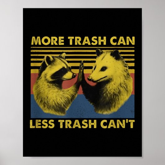 More Trash Can Less Trash Can't Funny Raccoon Meme ポスター (正面)