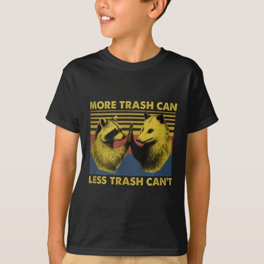 More Trash Can Less Trash Can't Funny Raccoon Meme Tシャツ (正面)