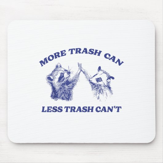 More Trash Can Less Trash Can't Funny Raccoon Sayi マウスパッド (正面)