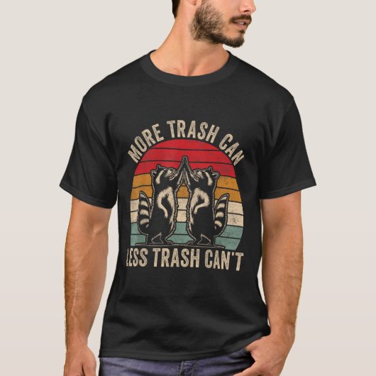 More Trash Can Less Trash Can't, Funny Retro Insra Tシャツ (正面)