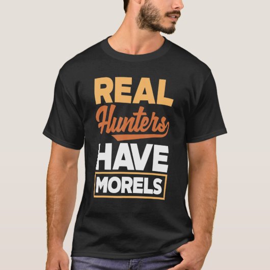 Morel Hunting Mushroom Real Hunters Have Morels Tシャツ (正面)