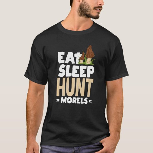 Morel Mushroom Hunter Foraging Eat Sleep Hunt More Tシャツ (正面)