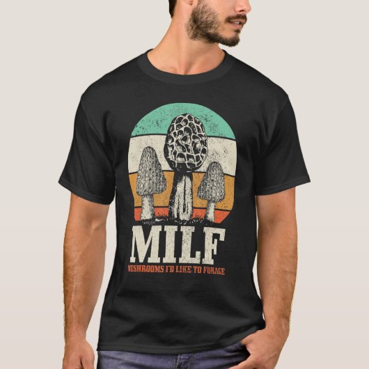 Morel Mushroom Hunting M I L F Mushrooms I D Like Tシャツ (正面)
