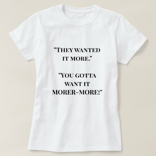 「MORER-MORE」 qoute tシャやる気を起こさせるツ Tシャツ (デザイン正面)
