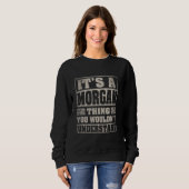 Morgan Last Name Shirt It's A Morgan Thing スウェットシャツ (正面フル)
