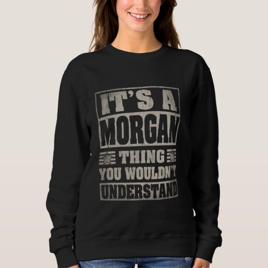 Morgan Last Name Shirt It's A Morgan Thing スウェットシャツ (正面)