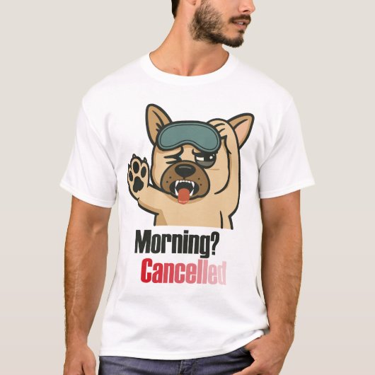 “Morning? Cancelled – Funny Sleepy Bulldog Design” Tシャツ (正面)