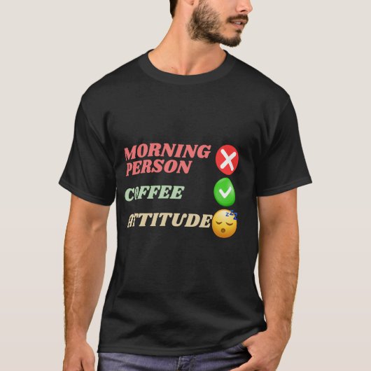  Morning Person Coffee Attitude Tシャツ (正面)