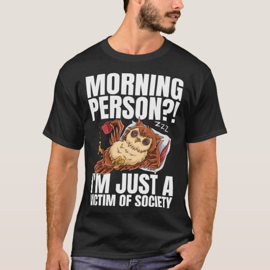 Morning Person I m Just A Victim Of Society Coffe Tシャツ (正面)