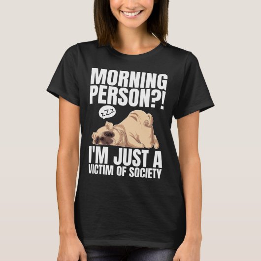 Morning Person I m Just A Victim Of Society Lazy Tシャツ (正面)