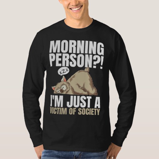 Morning Person I m Just A Victim Of Society Sleepi Tシャツ (正面)
