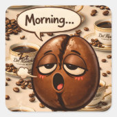Morning, sleepy coffee bean funny relatable square スクエアシール (正面)
