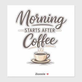 Morning Starts After Coffee - Minimal Coffee シール