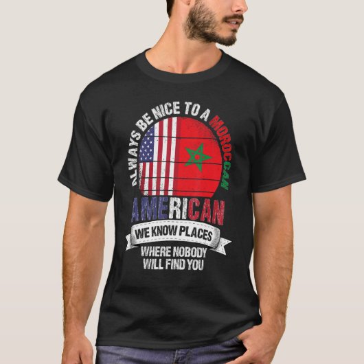 Moroccan American We know Places where Country Mor Tシャツ (正面)
