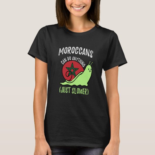 Moroccans Can Do Anything Just Slower Morocco Tシャツ (正面)