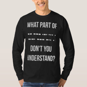 Morseコードのどの部分がHam Rを理解していない Tシャツ