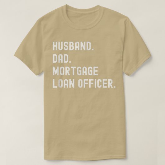 Mortgage Loan Officer Husband Dad  Tシャツ (デザイン正面)
