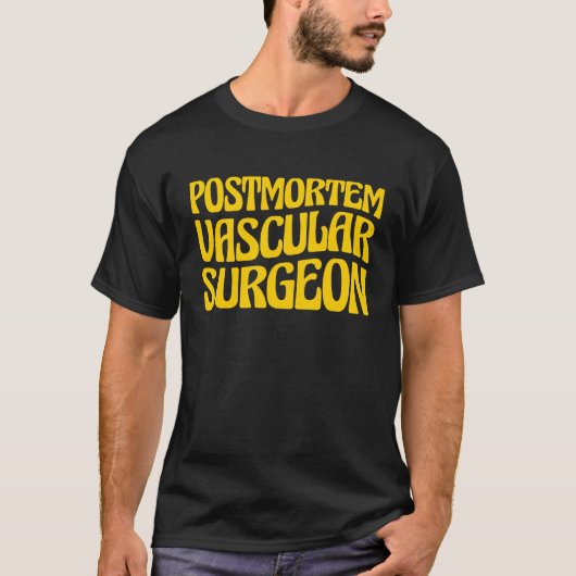 Mortician Postmortem Vascular Surgeon Tシャツ (正面)