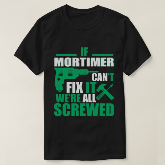 MortimerはすべてのおもしろTシャツを修理できます Tシャツ (デザイン正面)