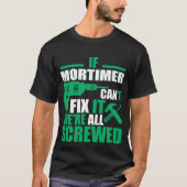 MortimerはすべてのおもしろTシャツを修理できます Tシャツ (正面)