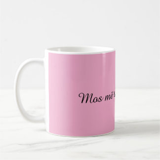 Mos më fol pa pi kafen” Funny Albanian Coffee Mug コーヒーマグカップ