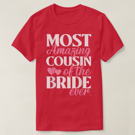 Most Amazing Cousin of the Bride Wedding  Tシャツ (デザイン正面)