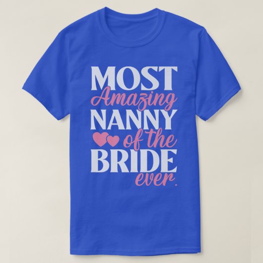 Most Amazing Nanny of the Bride Wedding  Tシャツ (デザイン正面)