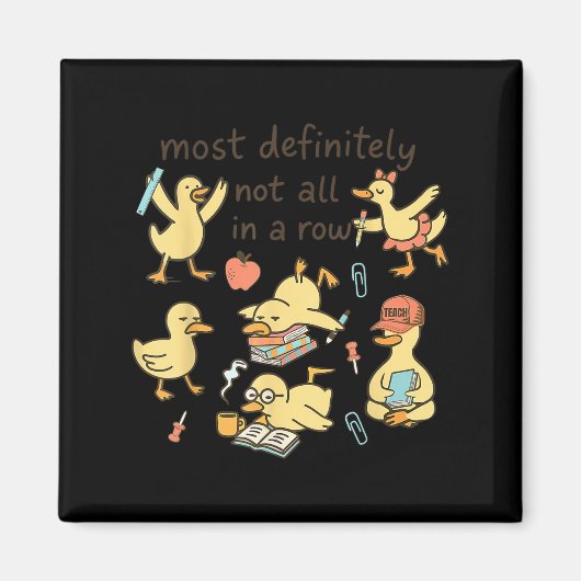 Most Definitely Not All In A Row Duck Back To Scho マグネット (正面)