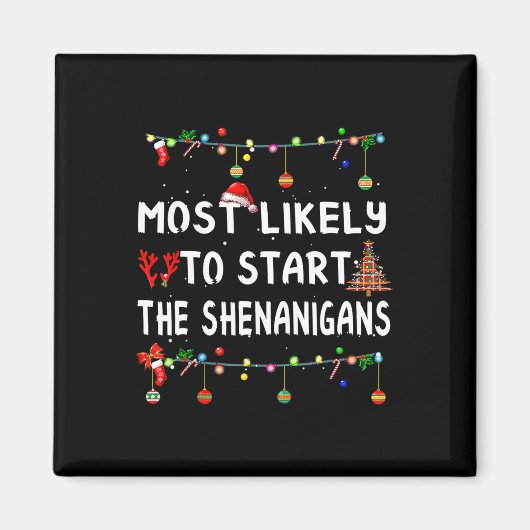 Most Like To Likely To Start The Shenanigans  マグネット (正面)