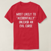 Most Likely Accidentally Unleash an Evil Curse Fun Tシャツ (デザイン正面)