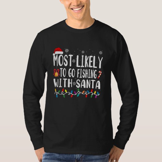 Most Likely Go Fishing With Santa Tシャツ (正面)