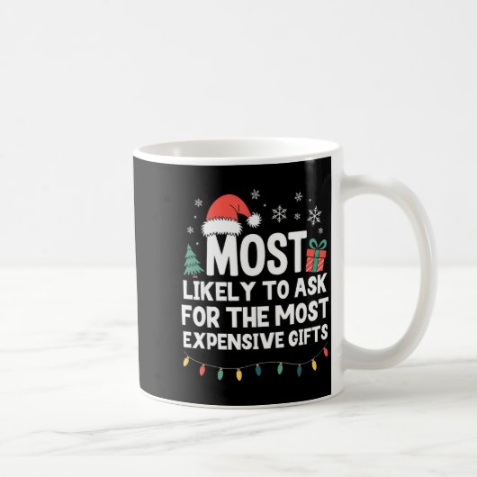 Most Likely To Ask For Expensive Christmas Funny X コーヒーマグカップ (右)