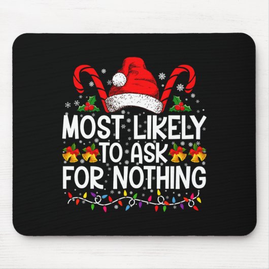 Most Likely To Ask For Nothing Christmas Matching マウスパッド (正面)