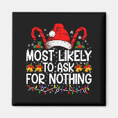 Most Likely To Ask For Nothing Christmas Matching  マグネット (正面)