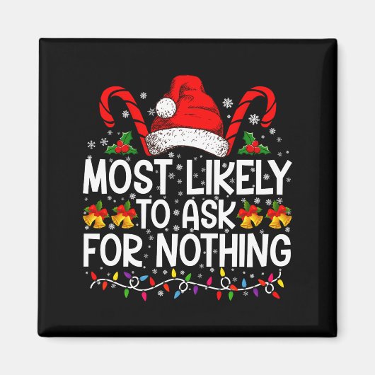 Most Likely To Ask For Nothing Christmas Matching マグネット (正面)