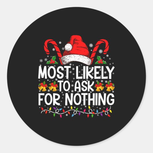 Most Likely To Ask For Nothing Christmas Matching ラウンドシール (正面)