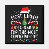 Most Likely To Ask For The Most Expensive Gift Xma マグネット (正面)