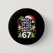 Most Likely To Ask Santa About 67 Funny Christmas 缶バッジ (正面)