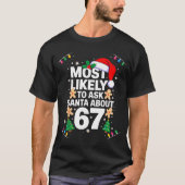 Most Likely To Ask Santa About 67 Funny Christmas  Tシャツ (正面)