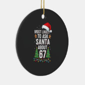 Most Likely To Ask Santa About 67 Six Seven Xmas セラミックオーナメント (右)