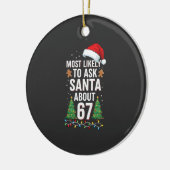 Most Likely To Ask Santa About 67 Six Seven Xmas セラミックオーナメント (左)