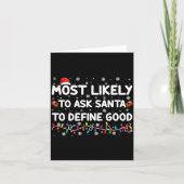 Most Likely To Ask Santa To Define Good Christmas  カード (正面)