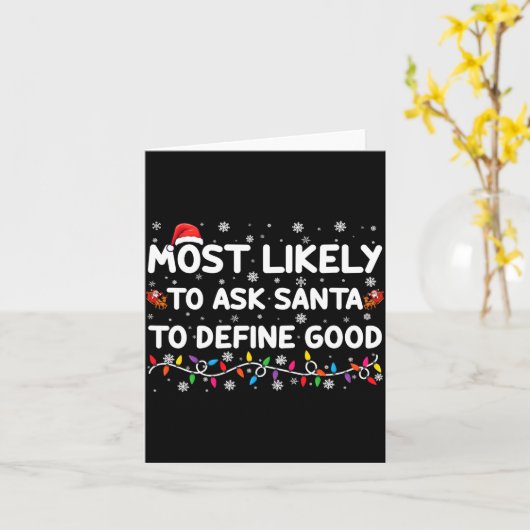 Most Likely To Ask Santa To Define Good Christmas  カード (黄色い花)