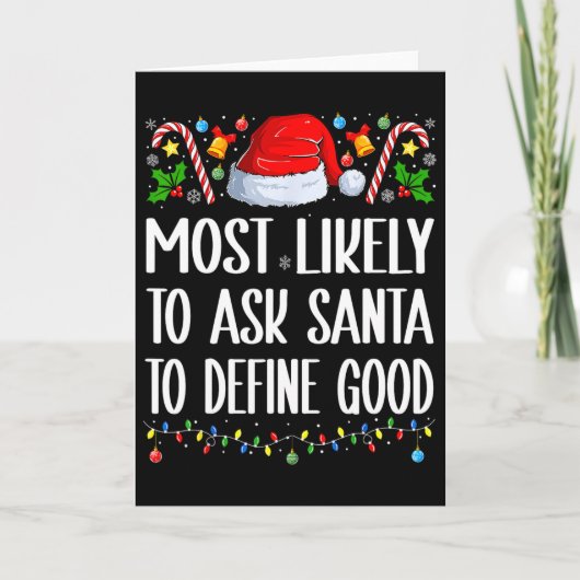Most Likely To Ask Santa To Define Good Christmas カード (正面)
