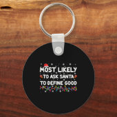 Most Likely To Ask Santa To Define Good Christmas  キーホルダー (正面)