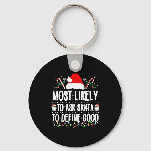 Most Likely To Ask Santa To Define Good Christmas  キーホルダー (正面)