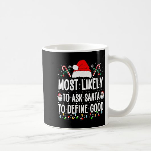 Most Likely To Ask Santa To Define Good Christmas  コーヒーマグカップ (右)