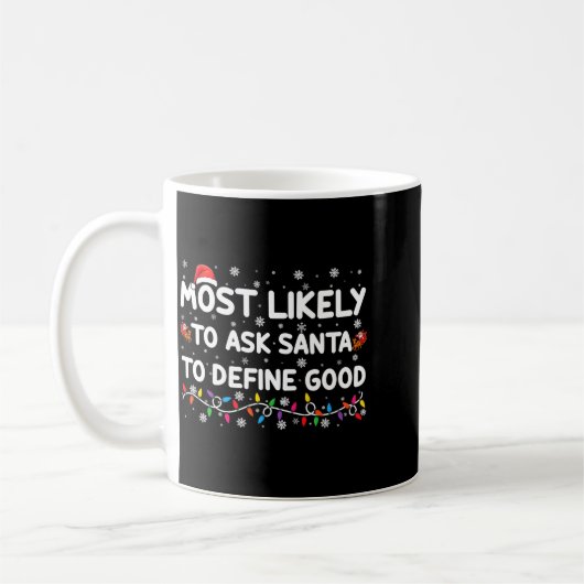 Most Likely To Ask Santa To Define Good Christmas コーヒーマグカップ (左)