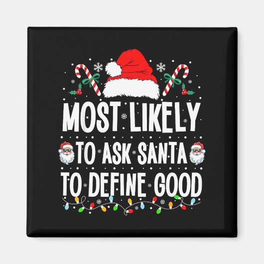 Most Likely To Ask Santa To Define Good Christmas  マグネット (正面)