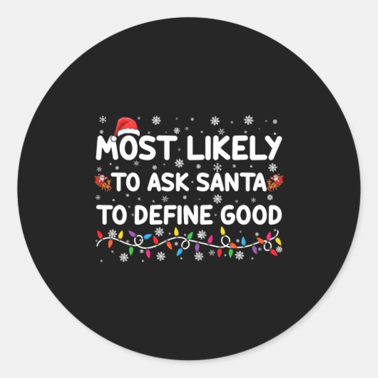 Most Likely To Ask Santa To Define Good Christmas  ラウンドシール (正面)